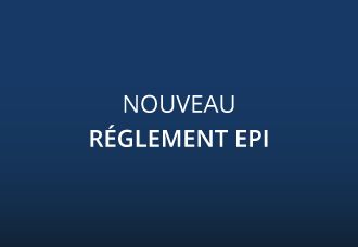 EPI : le nouveau règlement qui remplace la directive 89/686